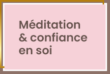 Méditation & confiance en soi